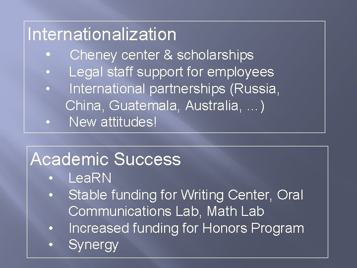 Internationalization • • Cheney center & scholarships Legal staff support for employees International partnerships