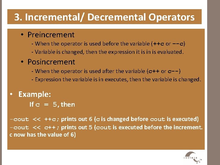 3. Incremental/ Decremental Operators • Preincrement - When the operator is used before the