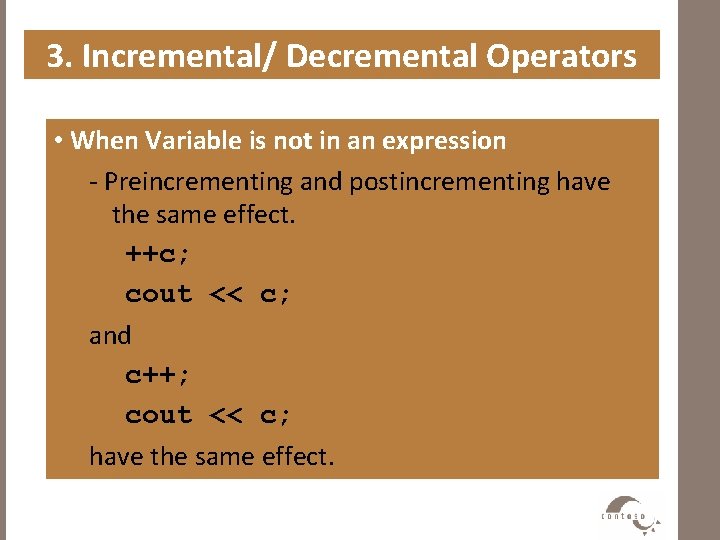 3. Incremental/ Decremental Operators • When Variable is not in an expression - Preincrementing