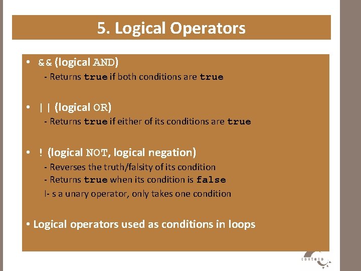 5. Logical Operators • && (logical AND) - Returns true if both conditions are