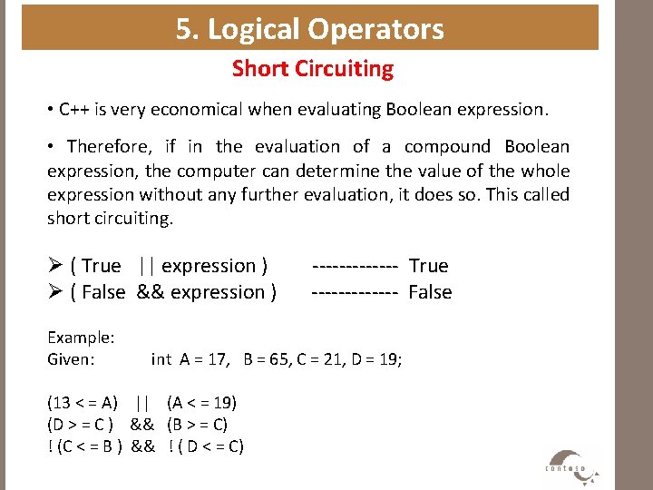 5. Logical Operators Short Circuiting • C++ is very economical when evaluating Boolean expression.