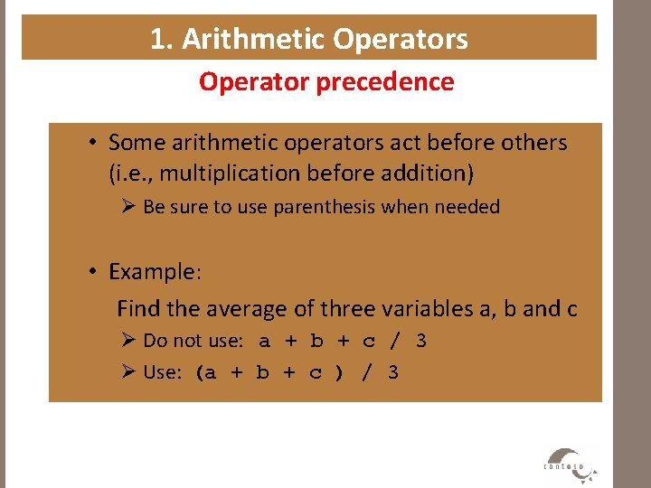 1. Arithmetic Operators Operator precedence • Some arithmetic operators act before others (i. e.