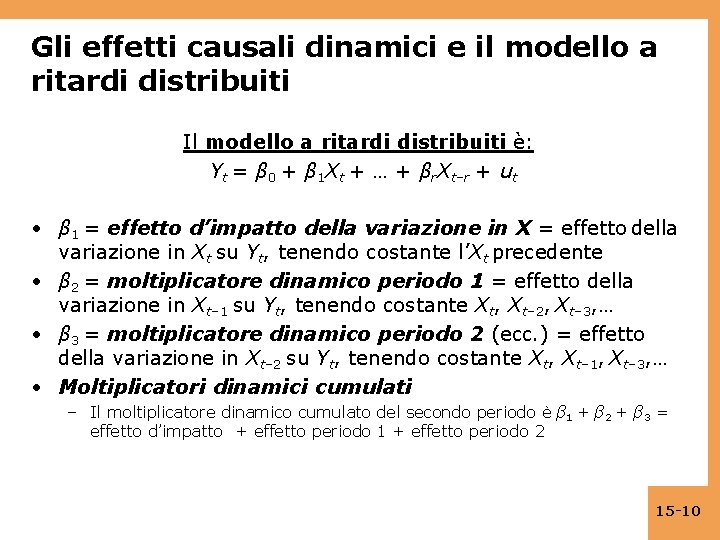 Gli effetti causali dinamici e il modello a ritardi distribuiti Il modello a ritardi