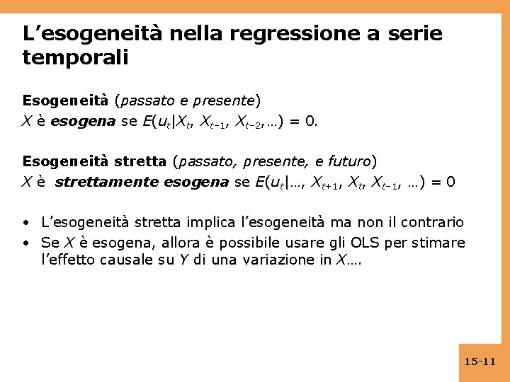 L’esogeneità nella regressione a serie temporali Esogeneità (passato e presente) X è esogena se