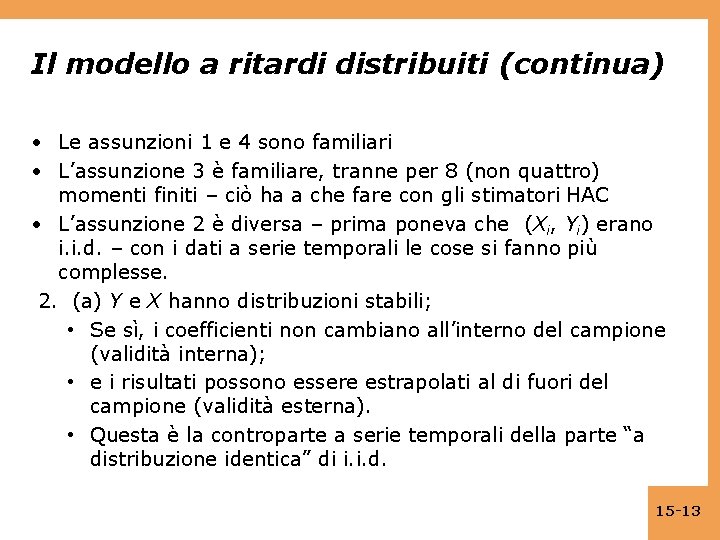 Il modello a ritardi distribuiti (continua) • Le assunzioni 1 e 4 sono familiari