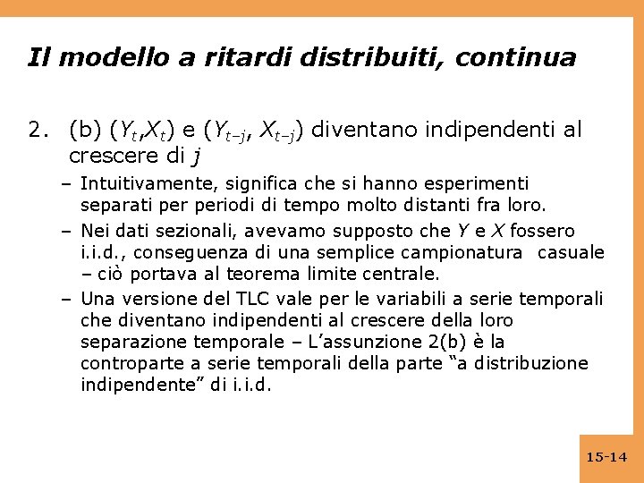 Il modello a ritardi distribuiti, continua 2. (b) (Yt, Xt) e (Yt–j, Xt–j) diventano