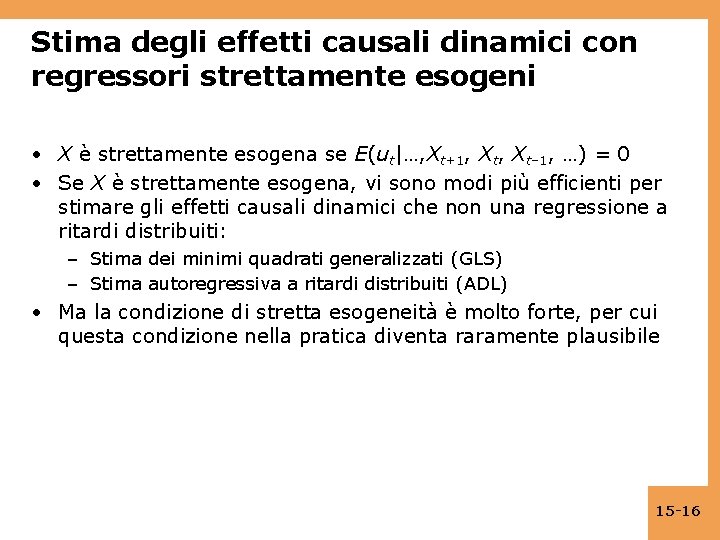 Stima degli effetti causali dinamici con regressori strettamente esogeni • X è strettamente esogena