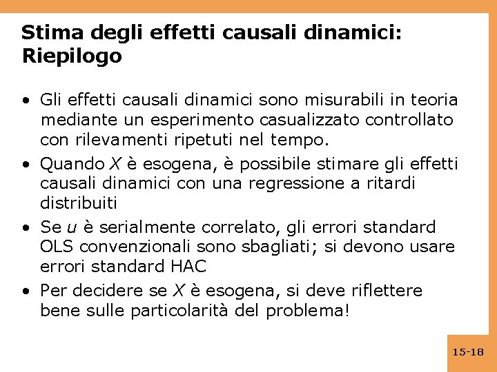 Stima degli effetti causali dinamici: Riepilogo • Gli effetti causali dinamici sono misurabili in