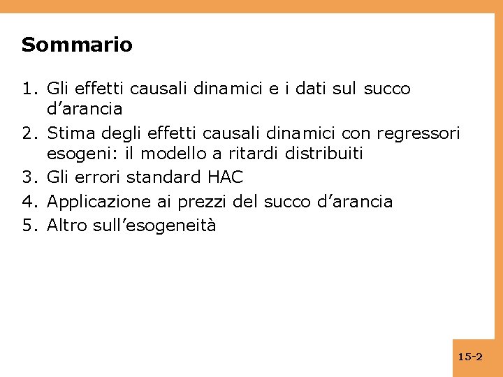 Sommario 1. Gli effetti causali dinamici e i dati sul succo d’arancia 2. Stima