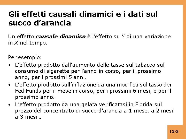 Gli effetti causali dinamici e i dati sul succo d’arancia Un effetto causale dinamico