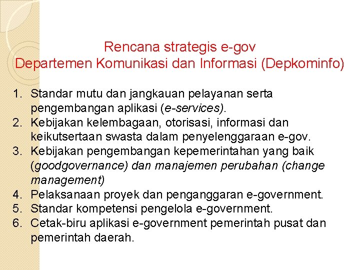 Rencana strategis e-gov Departemen Komunikasi dan Informasi (Depkominfo) 1. Standar mutu dan jangkauan pelayanan