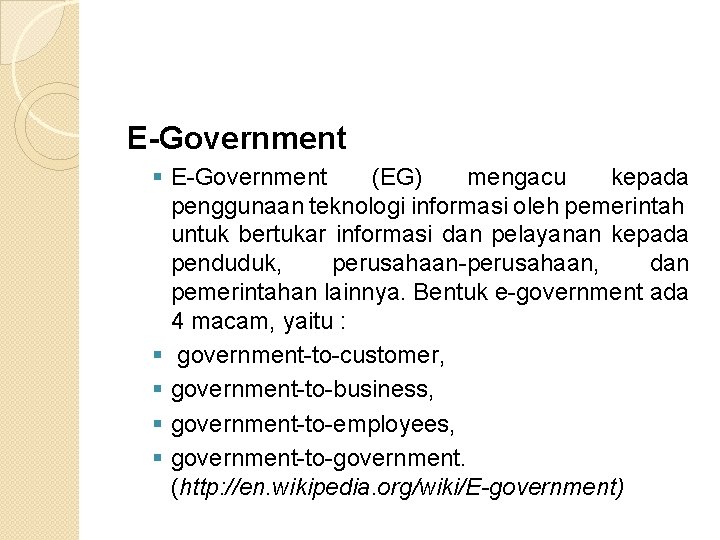 E-Government § E-Government (EG) mengacu kepada penggunaan teknologi informasi oleh pemerintah untuk bertukar informasi