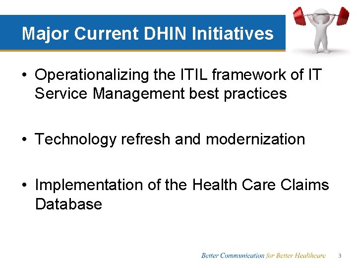 Major Current DHIN Initiatives • Operationalizing the ITIL framework of IT Service Management best