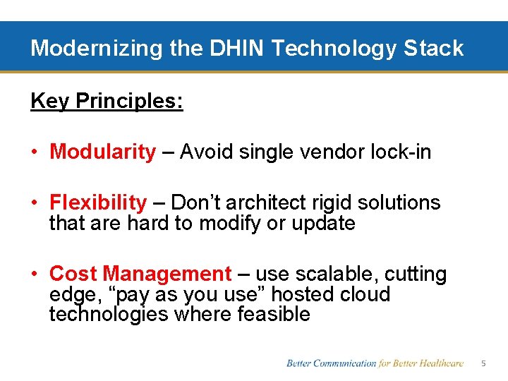 Modernizing the DHIN Technology Stack Key Principles: • Modularity – Avoid single vendor lock-in