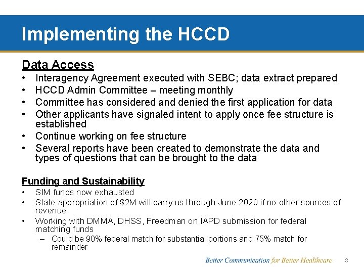 Implementing the HCCD Data Access • • Interagency Agreement executed with SEBC; data extract