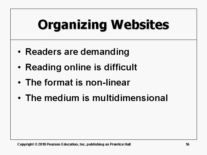 Organizing Websites • Readers are demanding • Reading online is difficult • The format
