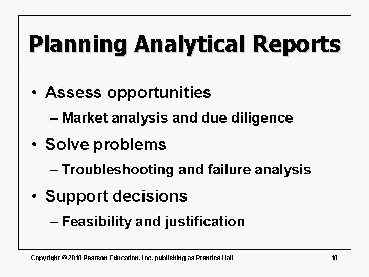 Planning Analytical Reports • Assess opportunities – Market analysis and due diligence • Solve