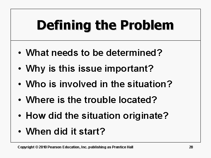 Defining the Problem • What needs to be determined? • Why is this issue