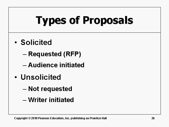 Types of Proposals • Solicited – Requested (RFP) – Audience initiated • Unsolicited –