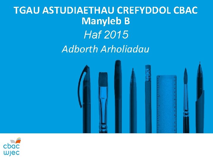 TGAU ASTUDIAETHAU CREFYDDOL CBAC Manyleb B Haf 2015 Adborth Arholiadau 