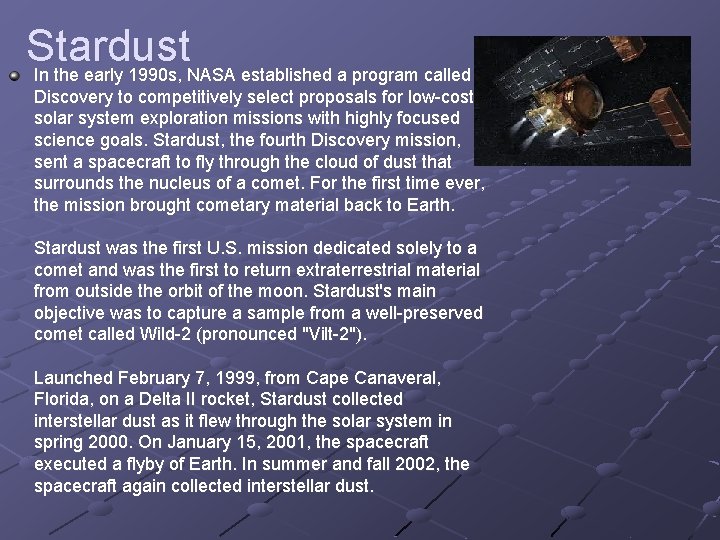 Stardust In the early 1990 s, NASA established a program called Discovery to competitively