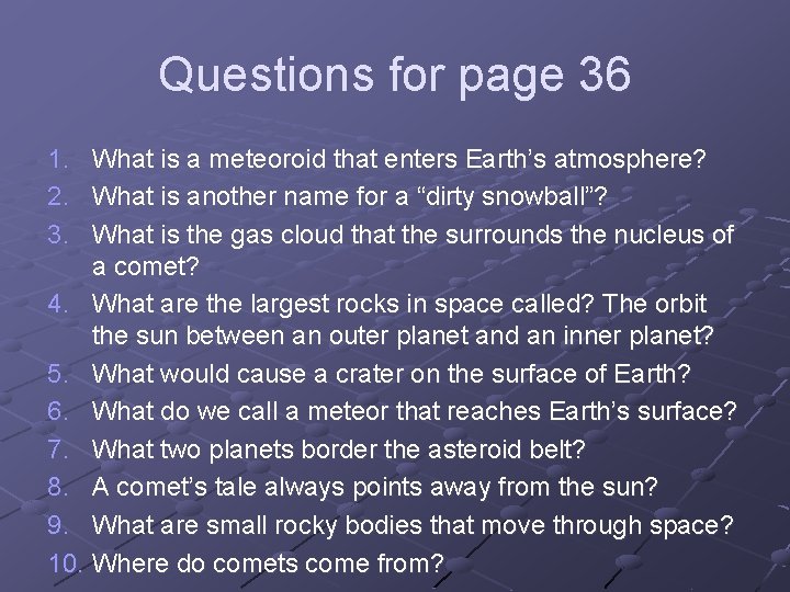 Questions for page 36 1. 2. 3. What is a meteoroid that enters Earth’s