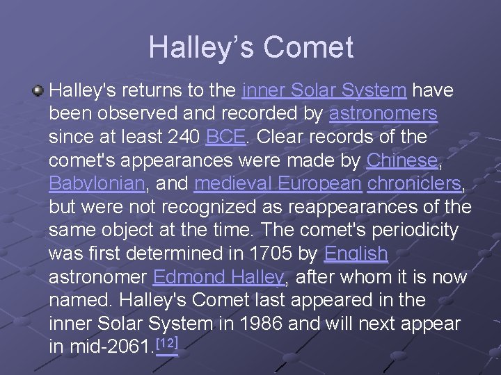 Halley’s Comet Halley's returns to the inner Solar System have been observed and recorded