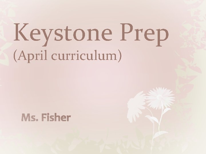 Keystone Prep April curriculum Agenda Reviewing Key Concepts