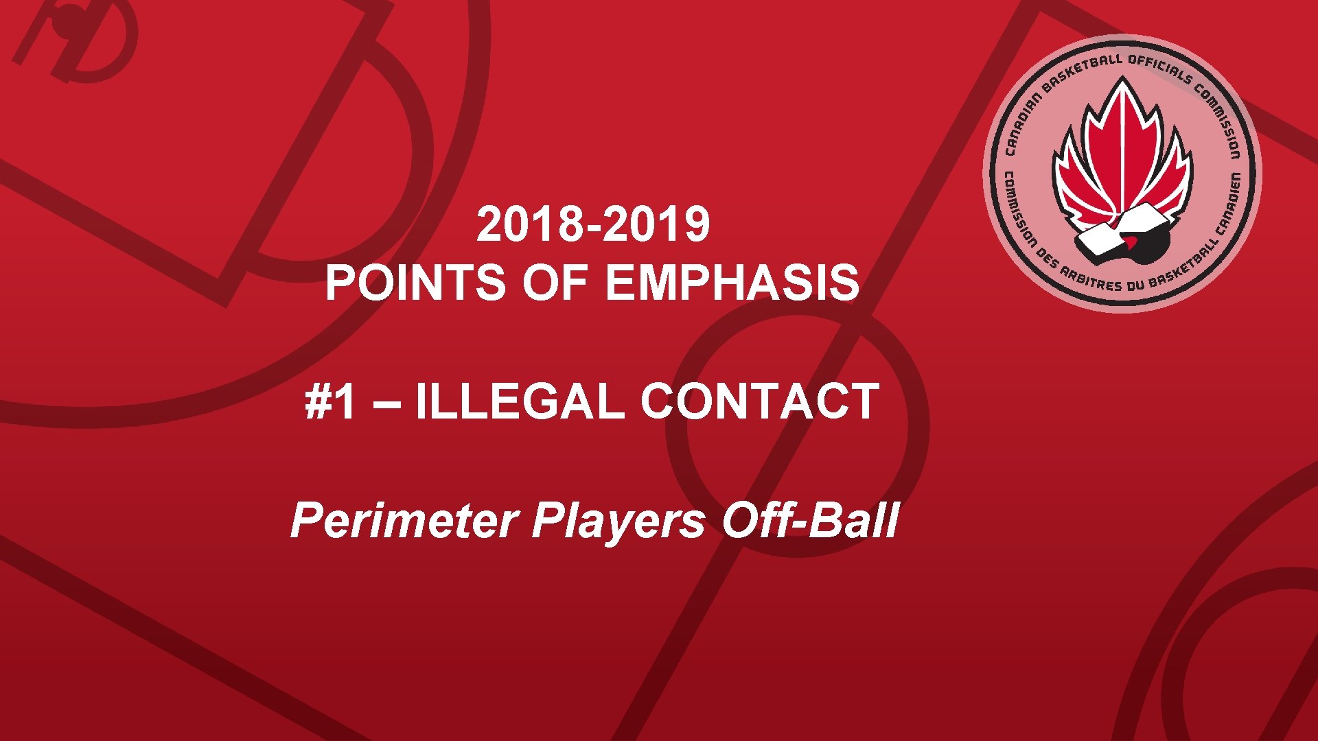 2018 -2019 POINTS OF EMPHASIS #1 – ILLEGAL CONTACT Perimeter Players Off-Ball 