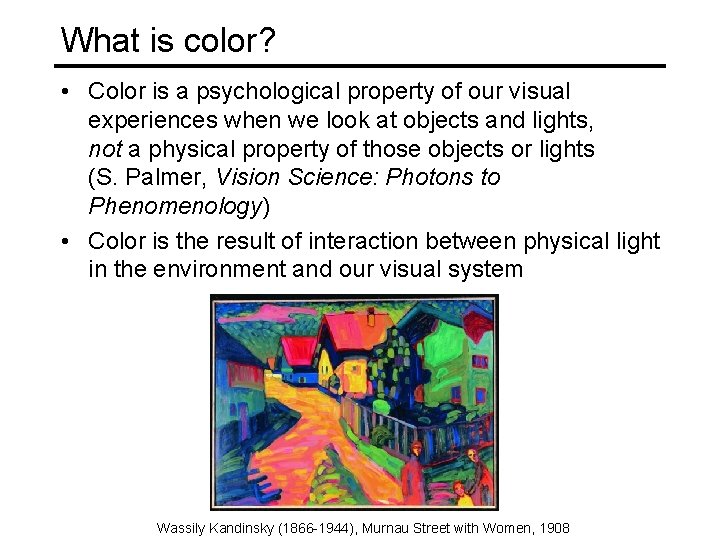 What is color? • Color is a psychological property of our visual experiences when