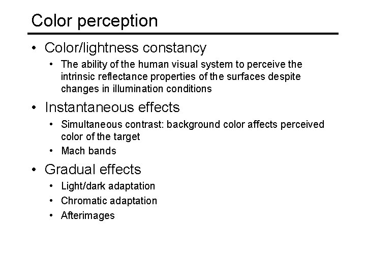 Color perception • Color/lightness constancy • The ability of the human visual system to
