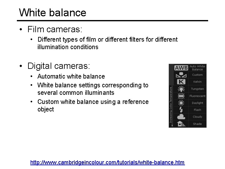 White balance • Film cameras: • Different types of film or different filters for