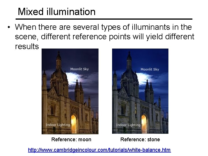 Mixed illumination • When there are several types of illuminants in the scene, different