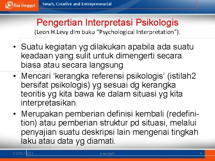 Pengertian Interpretasi Psikologis (Leon H. Levy dlm buku “Psychological Interpretation”). • Suatu kegiatan yg