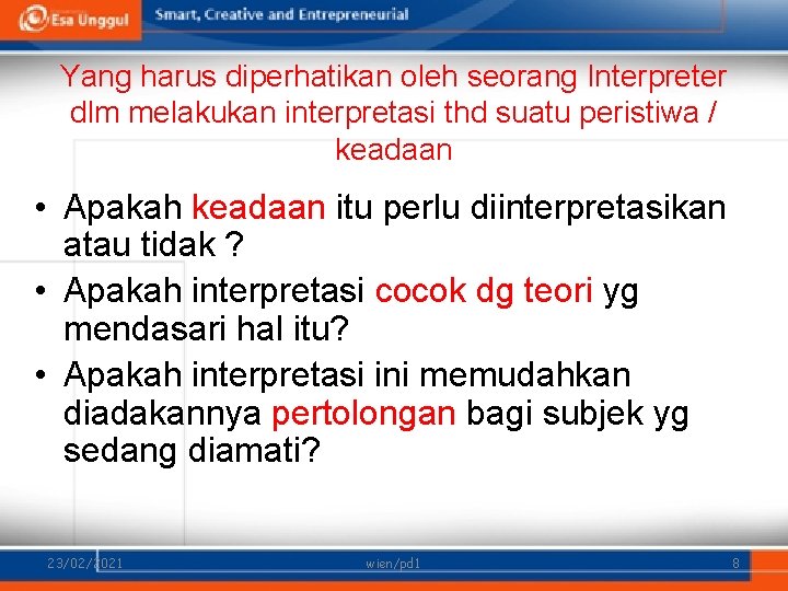 Yang harus diperhatikan oleh seorang Interpreter dlm melakukan interpretasi thd suatu peristiwa / keadaan