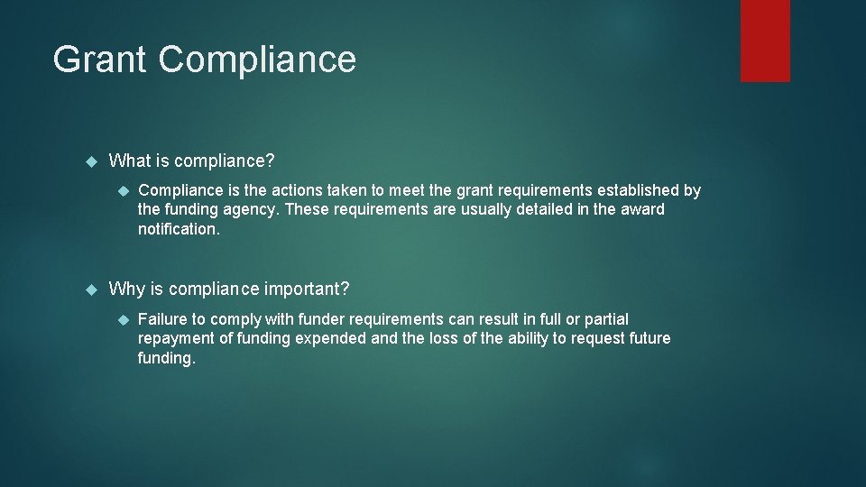 Grant Compliance What is compliance? Compliance is the actions taken to meet the grant Grant Compliance What is compliance? Compliance is the actions taken to meet the grant