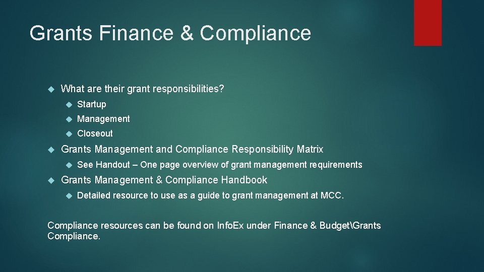 Grants Finance & Compliance What are their grant responsibilities? Startup Management Closeout Grants Management Grants Finance & Compliance What are their grant responsibilities? Startup Management Closeout Grants Management