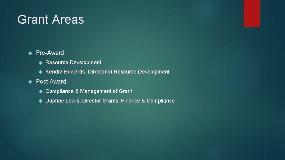 Grant Areas Pre-Award Resource Development Kendra Edwards, Director of Resource Development Post Award Compliance Grant Areas Pre-Award Resource Development Kendra Edwards, Director of Resource Development Post Award Compliance