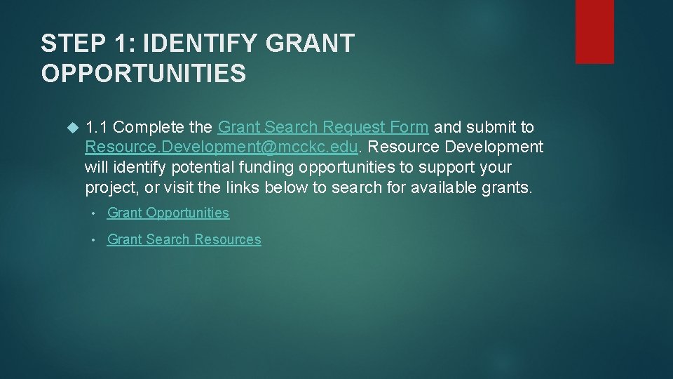 STEP 1: IDENTIFY GRANT OPPORTUNITIES 1. 1 Complete the Grant Search Request Form and STEP 1: IDENTIFY GRANT OPPORTUNITIES 1. 1 Complete the Grant Search Request Form and
