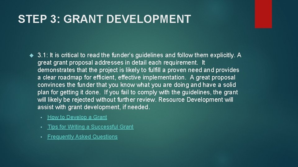 STEP 3: GRANT DEVELOPMENT 3. 1: It is critical to read the funder’s guidelines STEP 3: GRANT DEVELOPMENT 3. 1: It is critical to read the funder’s guidelines
