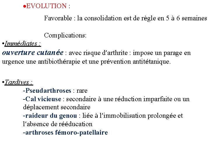  EVOLUTION : Favorable : la consolidation est de règle en 5 à 6