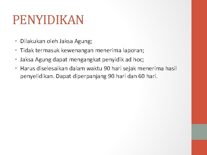 PENYIDIKAN • • Dilakukan oleh Jaksa Agung; Tidak termasuk kewenangan menerima laporan; Jaksa Agung