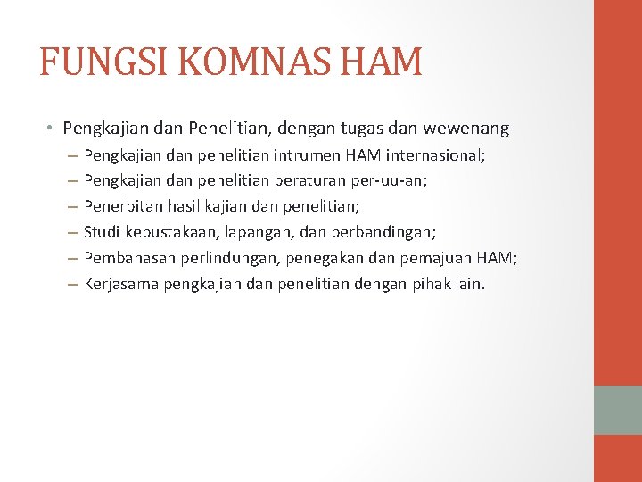 FUNGSI KOMNAS HAM • Pengkajian dan Penelitian, dengan tugas dan wewenang – – –