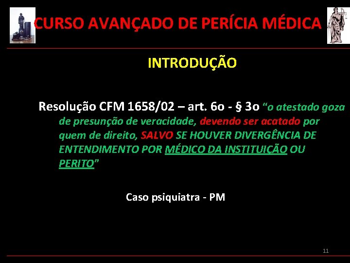  CURSO AVANÇADO DE PERÍCIA MÉDICA INTRODUÇÃO Resolução CFM 1658/02 – art. 6 o