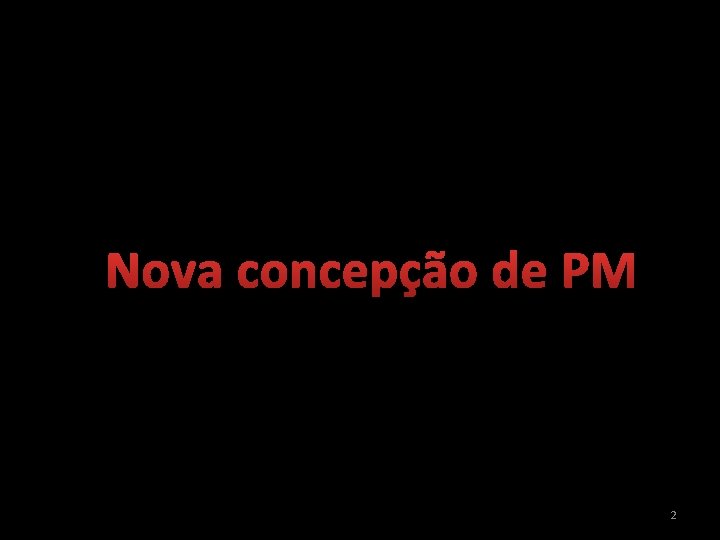 Nova concepção de PM 2 