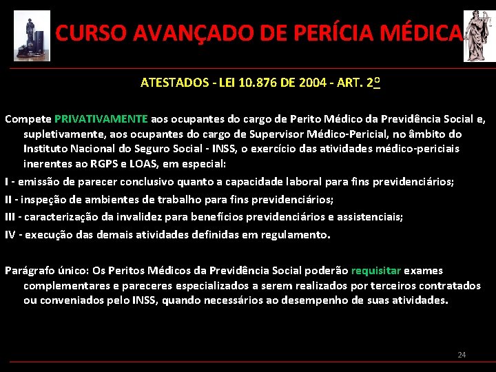  CURSO AVANÇADO DE PERÍCIA MÉDICA ATESTADOS - LEI 10. 876 DE 2004 -