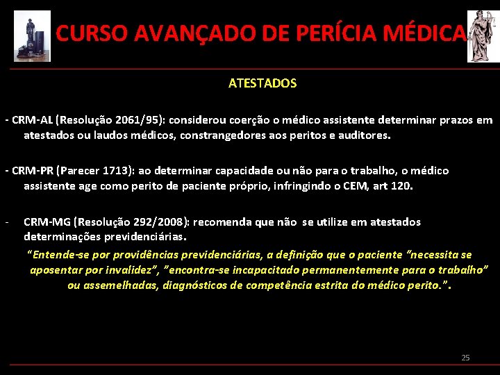  CURSO AVANÇADO DE PERÍCIA MÉDICA ATESTADOS - CRM-AL (Resolução 2061/95): considerou coerção o