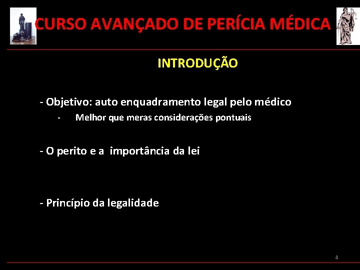  CURSO AVANÇADO DE PERÍCIA MÉDICA INTRODUÇÃO - Objetivo: auto enquadramento legal pelo médico
