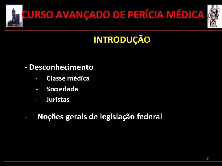  CURSO AVANÇADO DE PERÍCIA MÉDICA INTRODUÇÃO - Desconhecimento - - Classe médica Sociedade