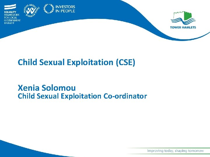 Child Sexual Exploitation (CSE) Xenia Solomou Child Sexual Exploitation Co-ordinator 